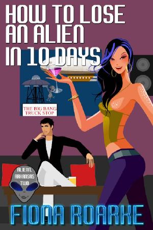 [Alienn, Arkansas 02] • How to Lose an Alien in 10 Days (Alienn, Arkansas Book 2)